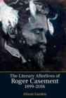 Image for The Literary Afterlives of Roger Casement, 1899–2016