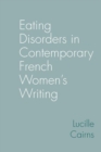 Image for Eating disorders in contemporary French women&#39;s writing