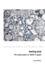 Image for Feeling sick  : the early years of AIDS in Spain