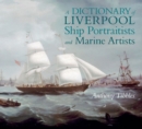 Image for A Dictionary of Liverpool Ship Portraitists and Marine Artists