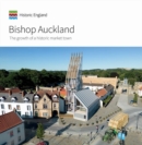 Image for Bishop Auckland  : the growth of an historic market town