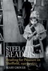 Image for Steel City readers  : reading for pleasure in Sheffield, 1925-1955