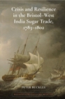 Image for Crisis and Resilience in the Bristol-West India Sugar Trade, 1783-1802