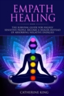 Image for Empath Healing : The Survival Guide for Highly Sensitive People. Become a Healer Instead of Absorbing Negative Energies