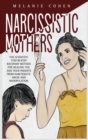 Image for Narcissistic Mothers : The Scientific Step-By-Step Recovery Method For Healing You And Your Parents From Narcissistic Abuse And Manipulation