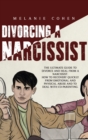 Image for Divorcing a Narcissist : The Ultimate Guide To Divorce And Heal From A Narcissist. How To Recovery Quickly From Emotional And Physical Abuse And To Deal With Co-Parenting
