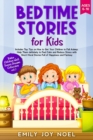 Image for Bedtime Stories for Kids : Includes Top Tips on How to Get Your Children to Fall Asleep Help Them Definitely to Feel Calm and Reduce Stress with Short Moral Stories Full of Happiness and Fantasy