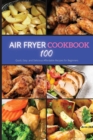 Image for Air Fryer Cookbook : 100 Quick, Easy and Delicious Affordable Recipes for beginners