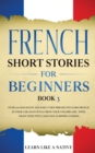 Image for French Short Stories for Beginners Book 3 : Over 100 Dialogues and Daily Used Phrases to Learn French in Your Car. Have Fun &amp; Grow Your Vocabulary, with Crazy Effective Language Learning Lessons