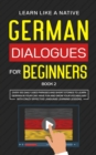 Image for German Dialogues for Beginners Book 2 : Over 100 Daily Used Phrases and Short Stories to Learn German in Your Car. Have Fun and Grow Your Vocabulary with Crazy Effective Language Learning Lessons