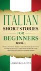 Image for Italian Short Stories for Beginners Book 3 : Over 100 Dialogues and Daily Used Phrases to Learn Italian in Your Car. Have Fun &amp; Grow Your Vocabulary, with Crazy Effective Language Learning Lessons