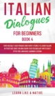 Image for Italian Dialogues for Beginners Book 4 : Over 100 Daily Used Phrases and Short Stories to Learn Italian in Your Car. Have Fun and Grow Your Vocabulary with Crazy Effective Language Learning Lessons