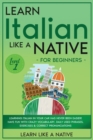 Image for Learn Italian Like a Native for Beginners - Level 1 : Learning Italian in Your Car Has Never Been Easier! Have Fun with Crazy Vocabulary, Daily Used Phrases, Exercises &amp; Correct Pronunciations