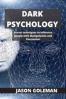 Image for Dark Psychology : Secret techniques to influence people with Manipulation and Persuasion