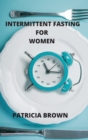 Image for Intermittent Fasting For Women Over 50 : A complete Guide to Fasting