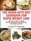Image for The Vegan Keto Diet Cookbook For Rapid Weight Loss