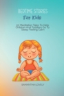 Image for Bedtime Stories for Kids : 20 Meditation Tales To Help Children And Toddlers Go To Sleep Feeling Calm