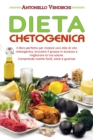 Image for Dieta Chetogenica : Il libro perfetto per iniziare uno stile di vita chetogenico, bruciare il grasso in eccesso e migliorare la tua salute. Comprende ricette facili, sane e gustose