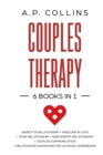 Image for Couples Therapy : 6 books in 1: Anxiety in Relationship + Insecure in Love + Toxic Relationship + Narcissistic Relationship + Couples Communication + Relationship Questions for Couples (Workbook).