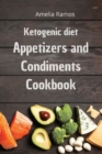 Image for Ketogenic Diet Appetizers and Condiments Cookbook