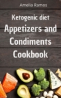 Image for Ketogenic Diet Appetizers and Condiments Cookbook