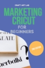 Image for Marketing Cricut for Beginners : Learn How To Sell Your Creations In The Digital World