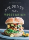 Image for Vegetarian Air Fryer Oven Cookbook Instant Vortex : Meatless Air Fryer Oven Recipes For Greedy People