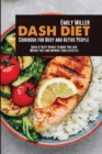 Image for Dash Diet Cookbook for Busy and Active People : Quick &amp; Tasty Dishes to Make You Lose Weight Fast and Improve Your Lifestyle