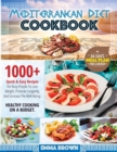 Image for Mediterranean Diet Cookbook : 1000+ Quick &amp; Easy Recipes For Busy People To Lose Weight, Promote Longevity And Increase The Well-Being. Healthy Cooking On A Budget. 84 Days Meal Plan Included!!