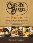 Image for Cracker Barrel Recipes : Unlock the Secrets for the Best Copycat Cracker Barrel Dishes. From Breakfast to Dessert to Satisfy Your Southern Food Craving