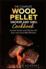 Image for The Complete Wood Pellet Smoker and Grill Cookbook