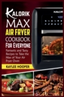 Image for Kalorik Maxx Air Fryer Cookbook for Everyone : Fantastic and Tasty Recipes to Take the Max of Your Air Fryer Oven