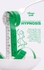 Image for Rapid Weight Loss Hypnosis : Exploring The ways to Lose Weight, Stop Food Addiction and Eat Healthy with Rapid Weight Loss Hypnosis, Meditation &amp; Affirmations to Heal Your Body &amp; Soul