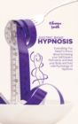 Image for Gastric Band Hypnosis : Everything You Need To Know about Increasing your Self Esteem, Motivation, and Heal your Body and Soul with Psychology of Hypnosis