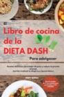 Image for El Libro de cocina de la dieta DASH Para adelgazar -The Dash Diet Cookbook For Weight Loss (Spanish Edition)