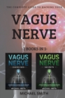 Image for The Complete Guide to Hacking Your Vagus Nerve : 2 BOOKS IN 1: Discover the way to activate your natural healing power through vagus nerve stimulation. Learn to live better and improve your ability to