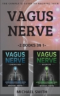 Image for The Complete Guide to Hacking Your Vagus Nerve : 2 BOOKS IN 1: Discover the way to activate your natural healing power through vagus nerve stimulation. Learn to live better and improve your ability to
