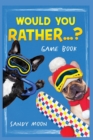Image for Would You Rather...? Gamebook : 200+ Original, Stimulating, Silly and Funny Questions, Not Only for Kids but for the Whole Family