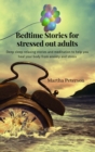 Image for Bedtime Stories for Stressed Out Adults : Deep sleep relaxing stories and meditation to help you heal your body from anxiety and stress