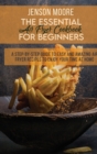 Image for The Essential Air Fryer Cookbook For Beginners : A Step-By-Step Guide To Easy And Amazing Air Fryer Recipes To Enjoy Your Time At Home