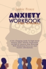 Image for Anxiety Workbook for Women : A Life-Changing Guide To Fight Social Anxiety, Panic Attacks, Depression, Get Rid Of Anxiety, Stop Worrying With Meditation Exercises And Positive Affirmations