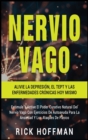 Image for Nervio Vago : Estimule Y Active El Poder Curativo Natural Del Nervio Vago Con Ejercicios De Autoayuda Para La Ansiedad Y Los Ataques De Pa´nico. Alivie La Depresio´n, El Tept Y Las Enfermeda