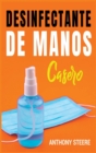 Image for Desinfectante De Manos Casero : Una guia practica para hacer desinfectantes caseros antibacterianos y antivirales