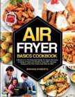 Image for Air Fryer Basics Cookbook : 2 Books in 1 The Essential Guide for Quick and Easy Cooking of Tasty and Healthy Food 200+ Recipes Designed for The Family and Kids As Well