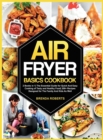 Image for Air Fryer Basics Cookbook : 2 Books in 1 The Essential Guide for Quick and Easy Cooking of Tasty and Healthy Food 200+ Recipes Designed for The Family and Kids As Well