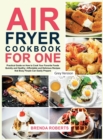 Image for Air Fryer Cookbook for One : Practical Guide on How to Cook Your Favorite Foods Quickly and Healthy Affordable and Delicious Recipes that Busy People Can Easily Prepare [Grey Edition]