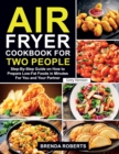 Image for Air Fryer Cookbook for Two People : Step-By-Step Guide on How To Prepare Low-Fat Foods in Minutes For You and Your Partner [Grey Edition]