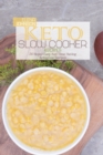 Image for Keto Slow Cooker Recipes : 50 Super Easy And Time-Saving Ketogenic Recipes