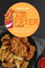 Image for The Amazing Air Fryer Cookbook : 50+ Ideas For Your Healthy And Delicious Everyday Meals