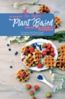 Image for The Complete Plant Based Snack And Desserts Cookbook